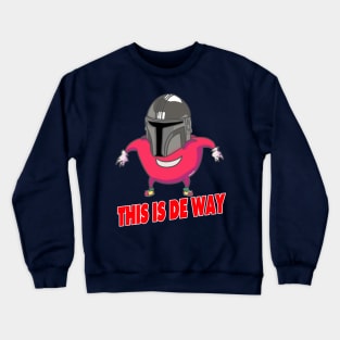 This Is De Way Crewneck Sweatshirt